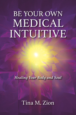 Tina M. Zion - Be Your Own Medical Intuitive: Healing Your Body and Soul