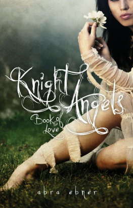 Abra Ebner - Knight Angels: Book Of Love (Book One)