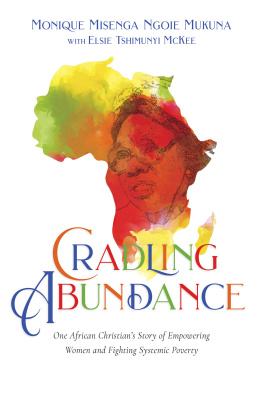 Elsie Tshimunyi McKee Cradling Abundance: One African Christians Story of Empowering Women and Fighting Systemic Poverty