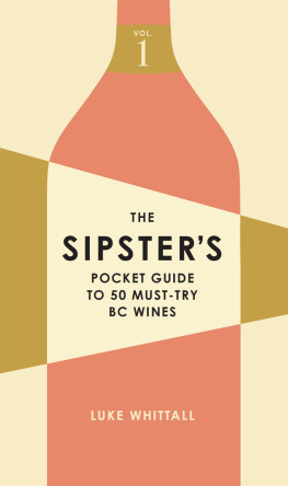 Luke Whittall - The Sipsters Pocket Guide to 50 Must-Try BC Wines