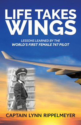 Captain Lynn Rippelmeyer - Life Takes Wings: Becoming the Worlds First Female 747 Pilot