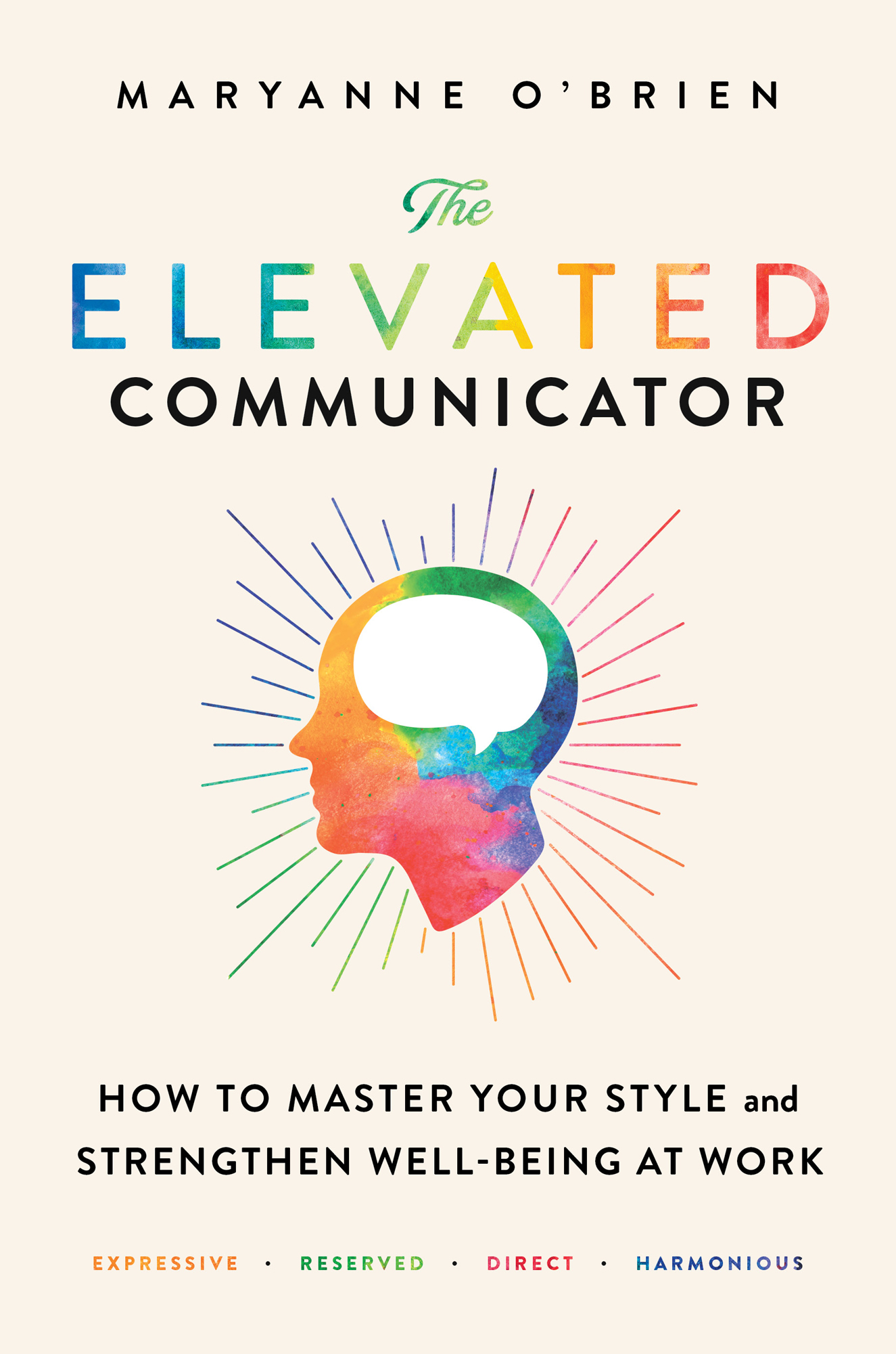 The Elevated Communicator How to Master Your Style and Strengthen Well-Being at Work - image 1