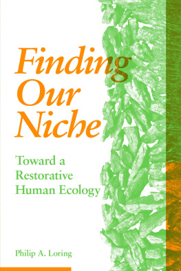 Philip A. Loring Finding Our Niche: Toward a Restorative Human Ecology