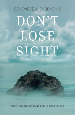 Genevieve A. Chornenki - Dont Lose Sight: Vanity, incompetence, and my ill-fated left eye