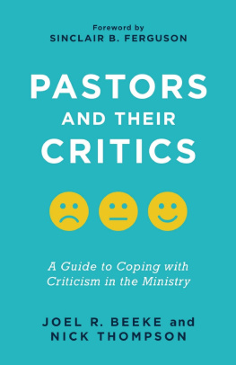 Joel R. Beeke - Pastors and Their Critics: A Guide to Coping with Criticism in the Ministry