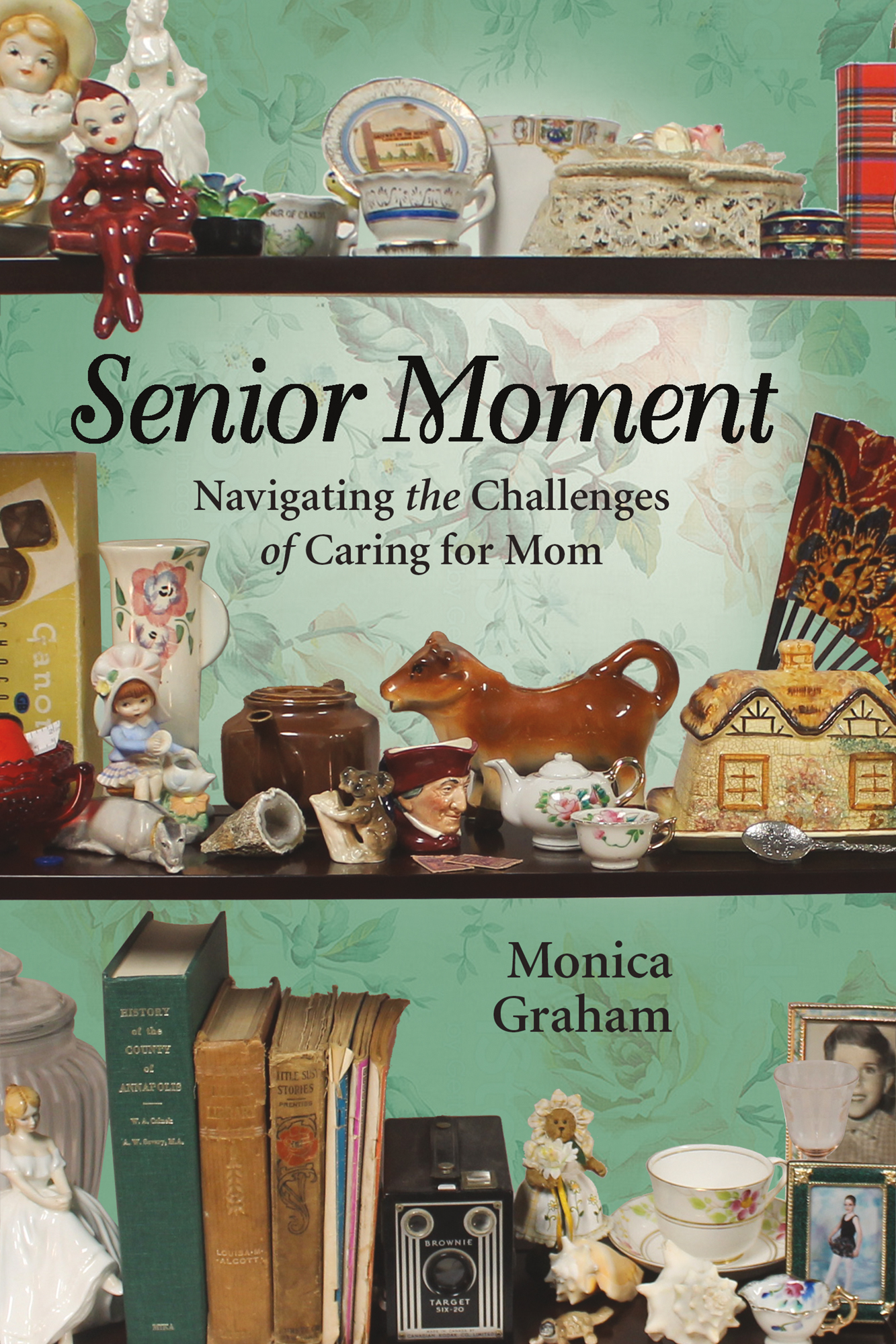 title page Navigating the Challenges of Caring for Mom Monica Graham - photo 1