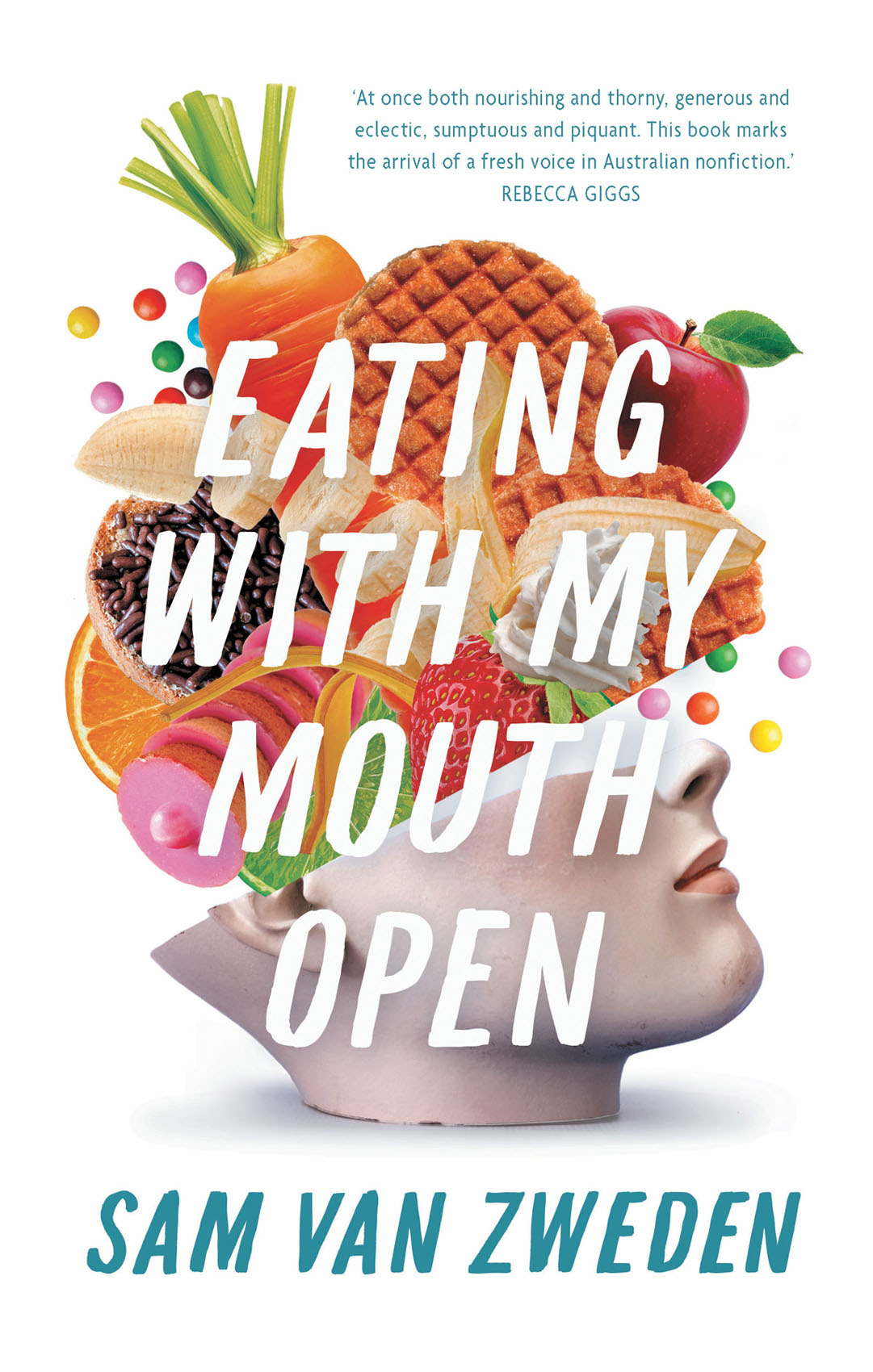 EATING WITH MY MOUTH OPEN SAM VAN ZWEDEN is a Melbourne-based writer - photo 1