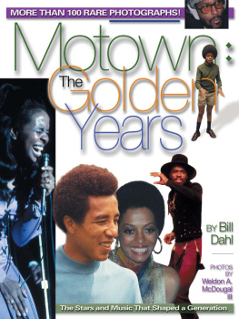 Bill Dahl Motown: The Golden Years: More than 100 rare photographs