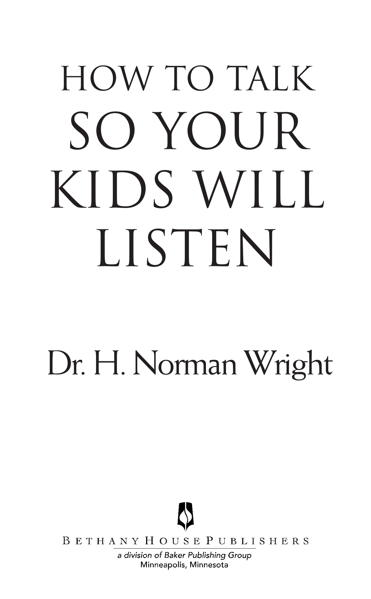 2004 H Norman Wright Published by Bethany House Publishers 11400 Hampshire - photo 1