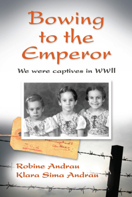 Robine Andrau Bowing to the Emperor: We Were Captives in WWII