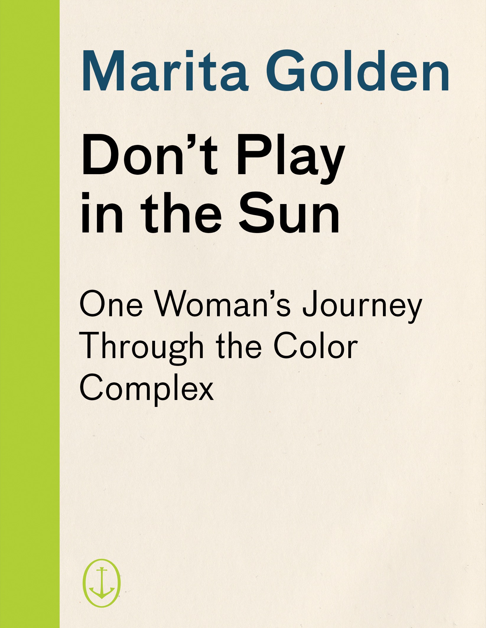 Contents Acclaim for Marita Goldens Dont Play in the Sun A uniquely personal - photo 1