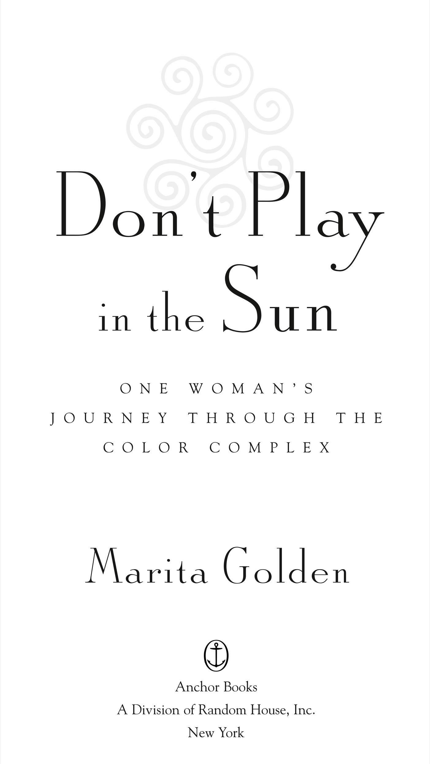 Contents Acclaim for Marita Goldens Dont Play in the Sun A uniquely personal - photo 2