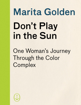 Marita Golden - Dont Play in the Sun: One Womans Journey Through the Color Complex