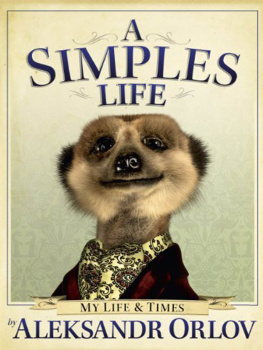 Orlov - A Simples Life: My Life & Times. by Aleksandr Orlov