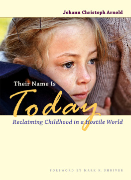 Johann Arnold Christoph - Their Name Is Today: Reclaiming Childhood in a Hostile World