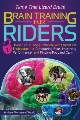 Andrea Monsarrat Waldo Brain Training for Riders: Unlock Your Riding Potential with StressLess Techniques for Conquering Fear, Improving Performance, and Finding Focused Calm