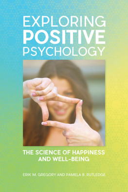 Erik M. Gregory - Exploring Positive Psychology: The Science of Happiness and Well-Being