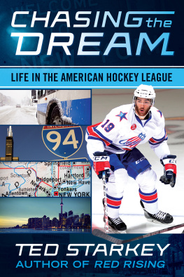 Ted Starkey - Chasing the Dream: Life in the American Hockey League