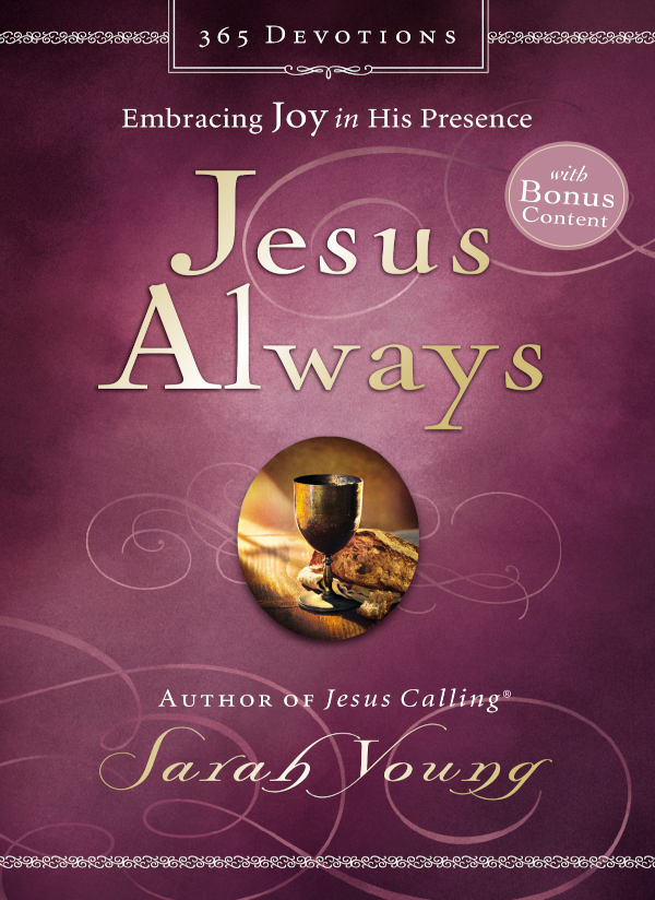 Jesus Always Embracing Joy in His Presence 2016 by Sarah Young All rights - photo 1