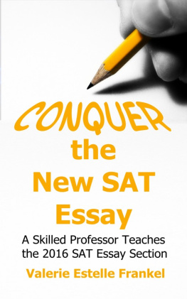 Valerie Estelle Frankel Conquer the New SAT Essay: A Skilled Professor Teaches the 2016 SAT Essay Section