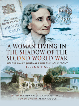 Helena Hall - A Woman Living in the Shadow of the Second World War: Helena Halls Journal from the Home Front