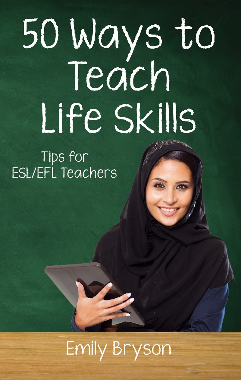 Fifty Ways to Teach Life Skills Tips for ESLEFL Teachers Emily Bryson - photo 1