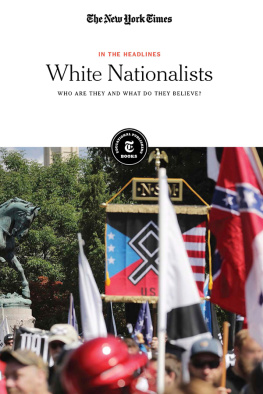 The New York Times Editorial Staff White Nationalists: Who Are They and What Do They Believe?