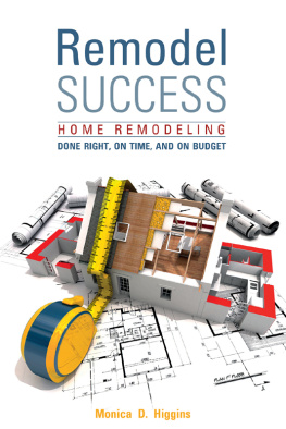 Monica Higgins - Remodel Success: Home Remodeling Done Right, On Time, and On Budget