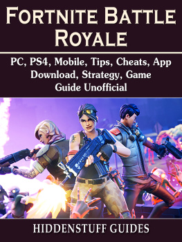 Hiddenstuff Guides Fortnite Battle Royale, PC, PS4, Mobile, Tips, Cheats, App, Download, Strategy, Game Guide Unofficial