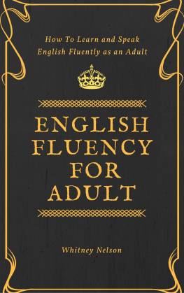 Whitney Nelson - English Fluency For Adult--How to Learn and Speak English Fluently as an Adult