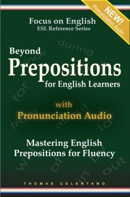 Thomas Celentano - Beyond Prepositions for ESL Learners: Mastering English Prepositions for Fluency