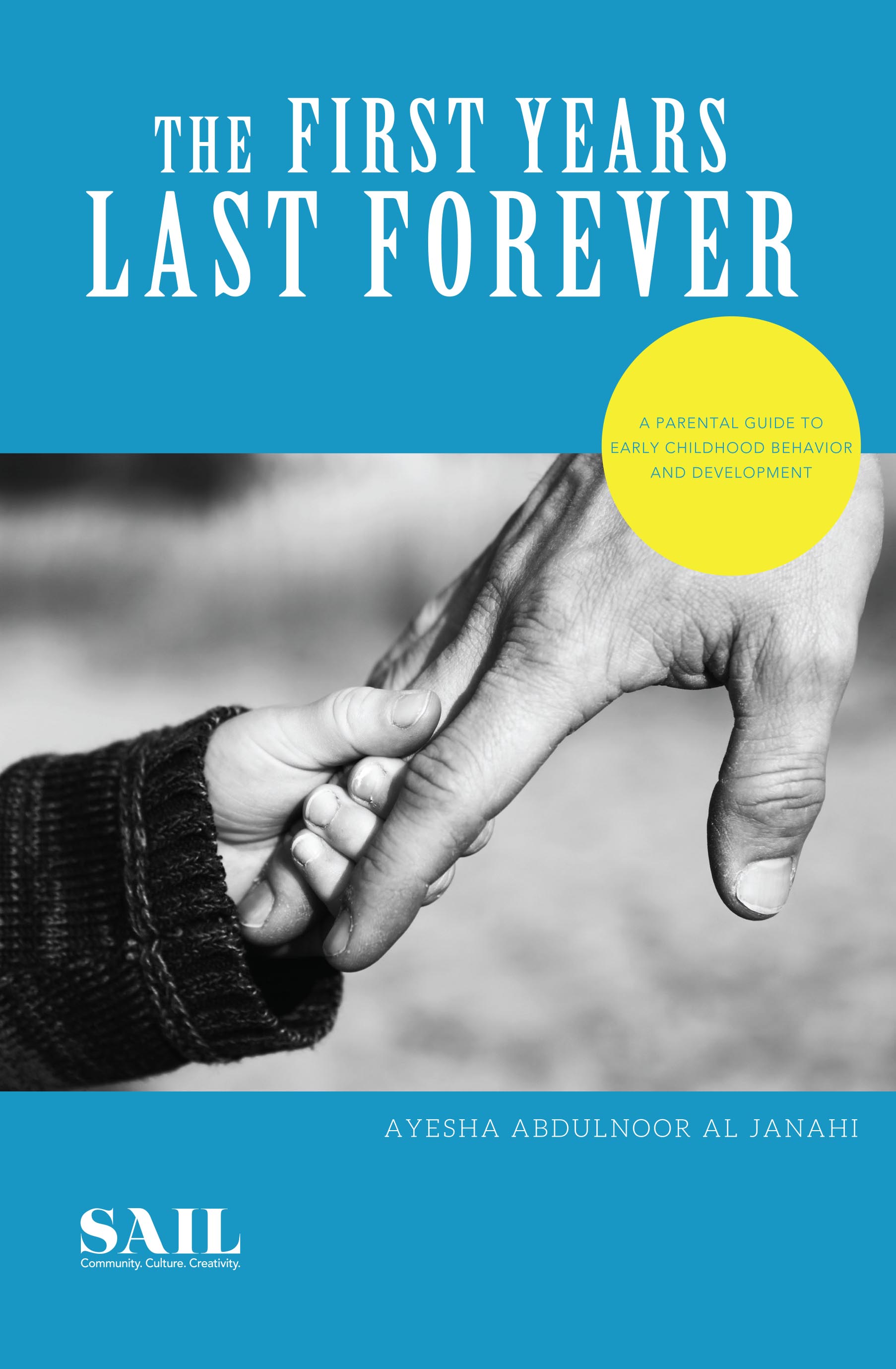 The First Years Last Forever A parental guide to early childhood behavior and - photo 1