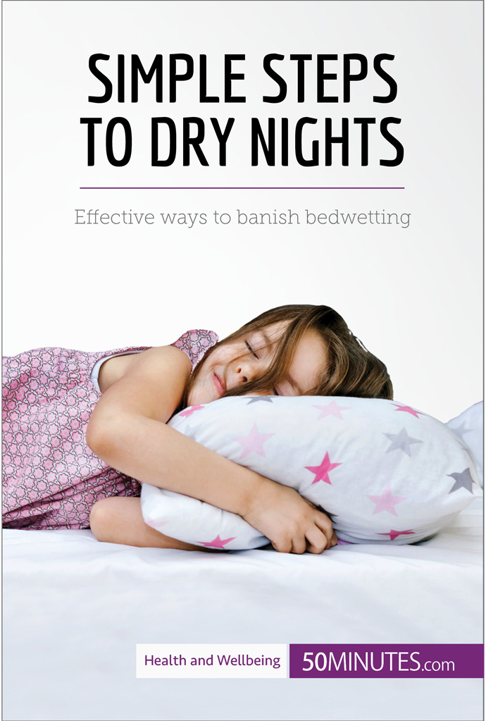 Simple steps to dry nights Problem enuresis involuntary urination p - photo 1