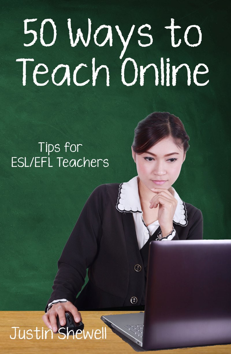 Fifty Ways to Teach Online Tips for ESLEFL Teachers Justin Shewell - photo 1