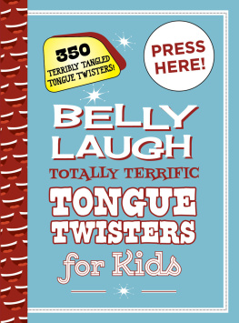 Sky Pony Press - Belly Laugh Totally Terrific Tongue Twisters for Kids: 350 Terribly Tangled Tongue Twisters!