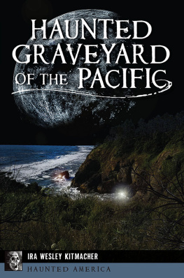 Ira Wesley Kitmacher - Haunted Graveyard of the Pacific