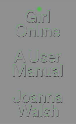 Joanna Walsh - Girl Online: A User Manual