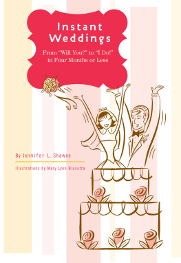 Jennifer L. Shawne Instant Weddings: From Will You? to I Do! in Four Months or Less