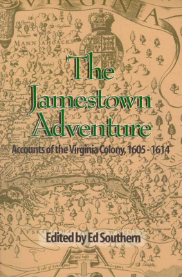 Ed Southern The Jamestown Adventure: Accounts of the Virginia Colony, 1605-1614