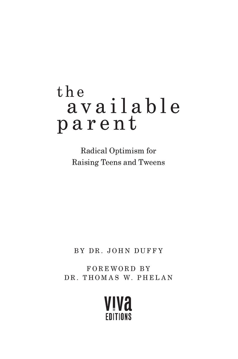 Table of Contents Advance Praise for The Available Parent Dr John Duffys - photo 2