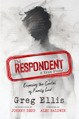 Greg Ellis The Respondent: Exposing the Cartel of Family Law