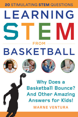 Marne Ventura - Learning STEM from Basketball: Why Does a Basketball Bounce? And Other Amazing Answers for Kids!