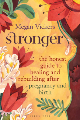 Megan Vickers - Stronger: The honest guide to healing and rebuilding after pregnancy and birth