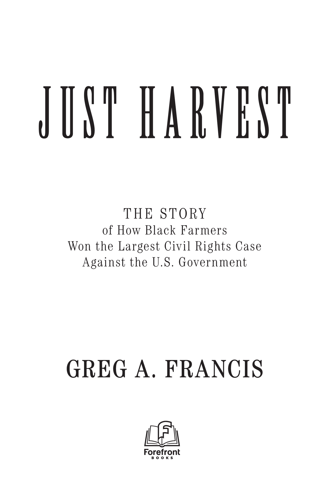 Just Harvest The Story of How Black Farmers Won the Largest Civil Rights - photo 2