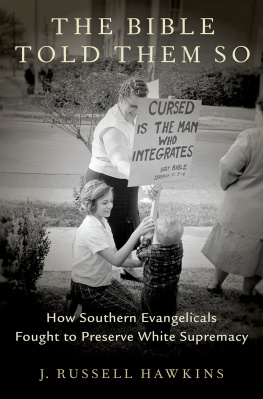 J. Russell Hawkins - The Bible Told Them So: How Southern Evangelicals Fought to Preserve White Supremacy