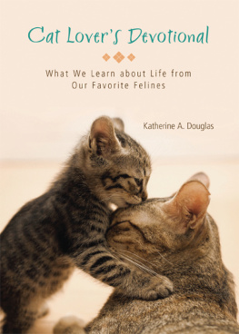 Katherine Anne Douglas - Cat Lovers Devotional: What We Learn about Life from Our Favorite Felines