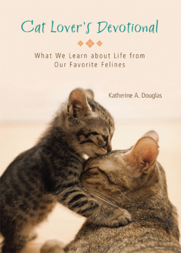 Katherine Anne Douglas Cat Lovers Devotional: What We Learn about Life from Our Favorite Felines