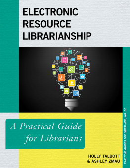 Holly Talbott Electronic Resources Librarianship: A Practical Guide for Librarians