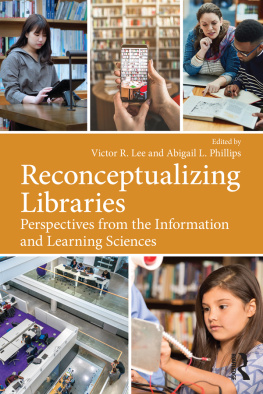 Victor R. Lee - Reconceptualizing Libraries: Perspectives from the Information and Learning Sciences