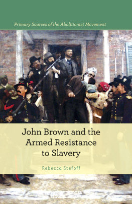 Rebecca Stefoff - John Brown and Armed Resistance to Slavery